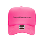 i could be meaner