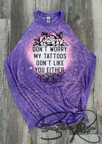 Dont Worry My Tattoos Dont Like You Either PURPLE T